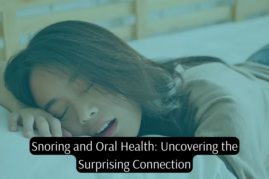 Discover the unexpected correlation between snoring and oral health.